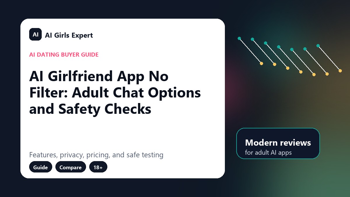 AI Girlfriend App No Filter: Adult Chat Options and Safety Checks