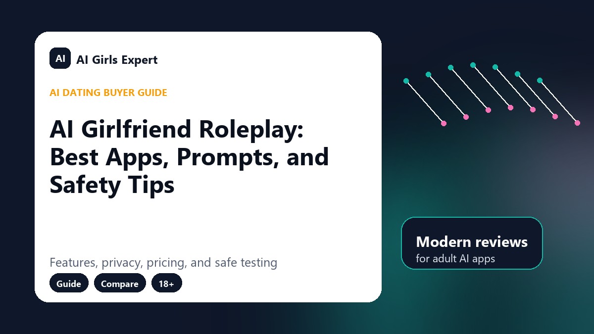 AI Girlfriend Roleplay: Best Apps, Prompts, and Safety Tips