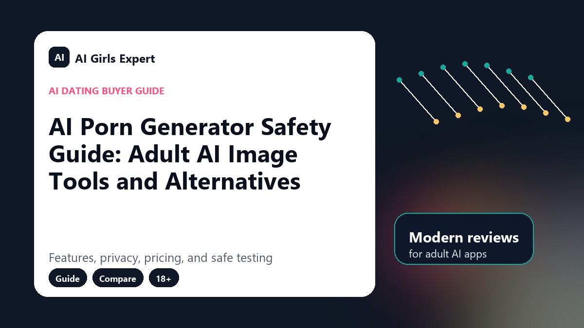 AI Porn Generator Safety Guide: Adult AI Image Tools and Alternatives