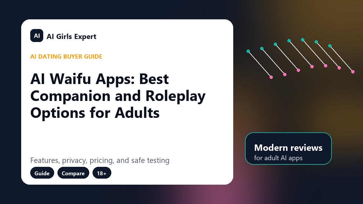 AI Waifu Apps: Best Companion and Roleplay Options for Adults